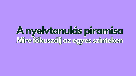 A angoltanulás olyan, mint egy piramis fejjel lefele